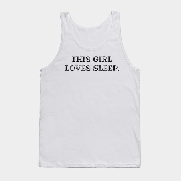 THIS GIRL LOVES SLEEP Tank Top by Misscandacedawn